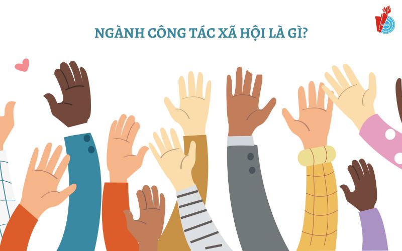 Ngành Công tác xã hội là gì?